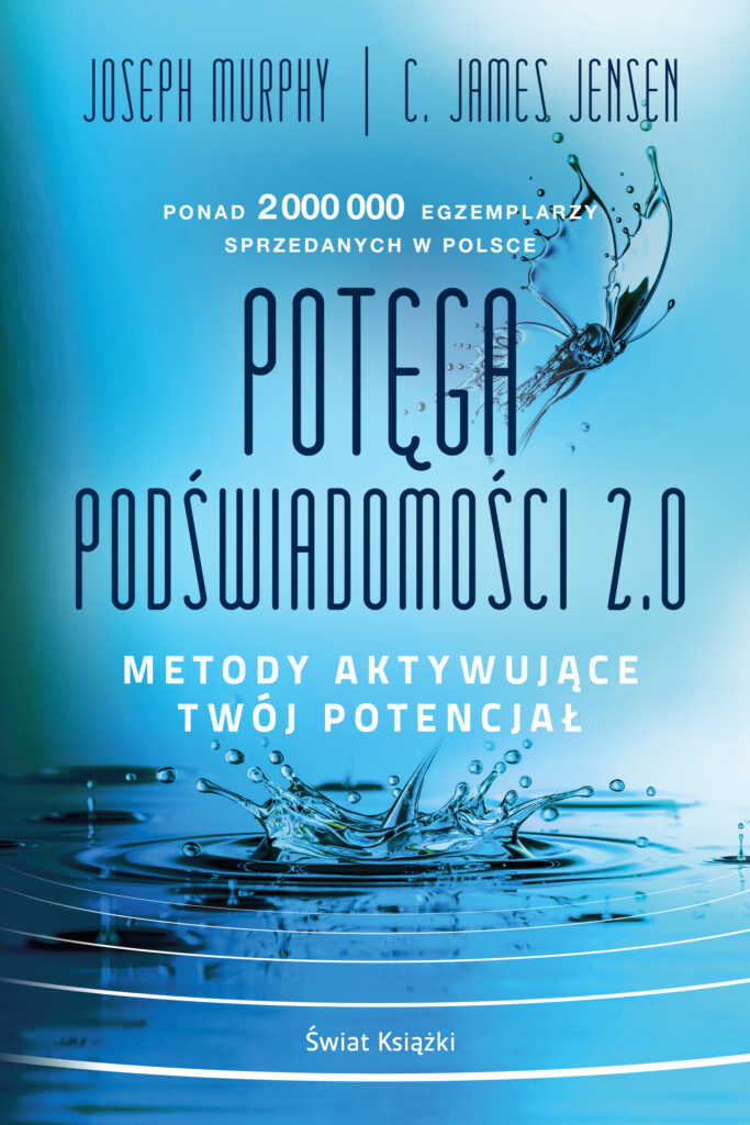 Tytuł: Potęga podświadomości 2.0. Metody aktywujące twój potencjał
Autor: Joseph Murphy, C. James Jensen
Wydawnictwo: Świat Książki
Formaty: EPUB, MOBI