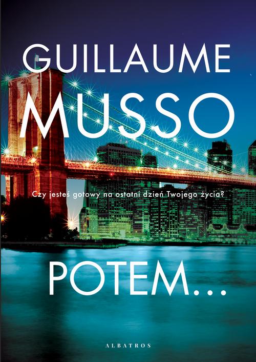Tytuł: Potem...
Autor: Guillaume Musso
Wydawnictwo: Albatros
Formaty: EPUB, MOBI