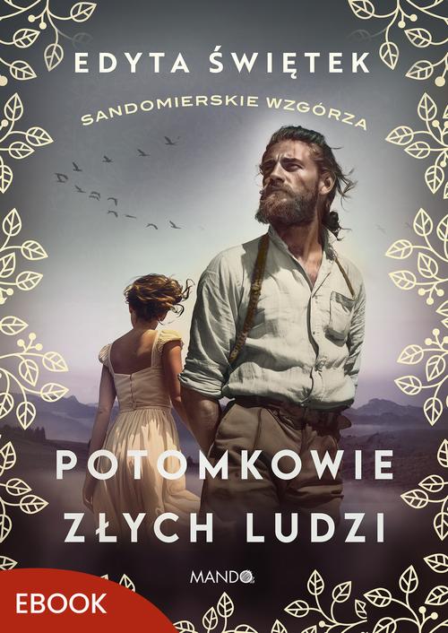 Tytuł: Potomkowie złych ludzi
Autor: Edyta Świętek
Wydawnictwo: Mando
Formaty: EPUB, MOBI