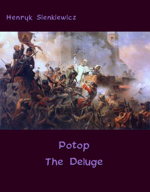 Tytuł: Potop  The Deluge
Autor: Henryk Sienkiewicz
Wydawnictwo: Armoryka
Formaty: EPUB, MOBI