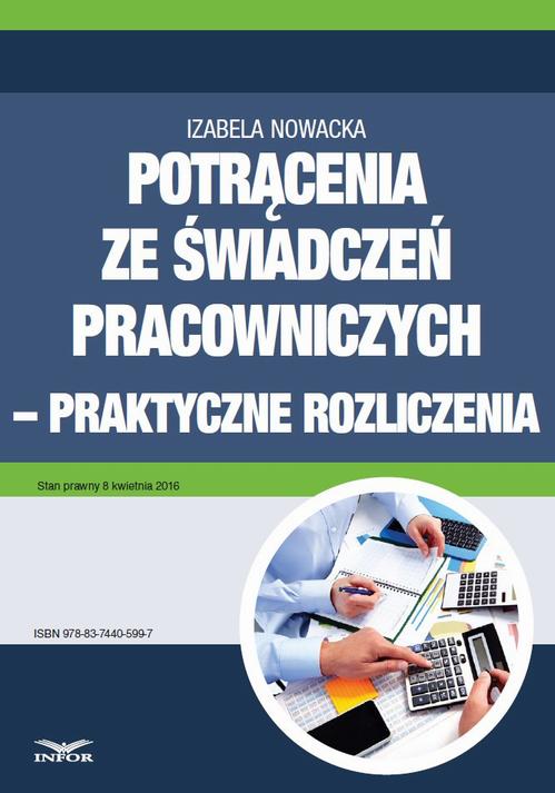 Tytuł: Potrącenia ze świadczeń pracowniczych - praktyczne rozliczenia
Autor: Izabela Nowacka
Wydawnictwo: Infor
Formaty: PDF