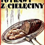 Tytuł: Potrawy z cielęciny
Autor: Elżbieta Kiewnarska
Wydawnictwo: Armoryka
Formaty: EPUB