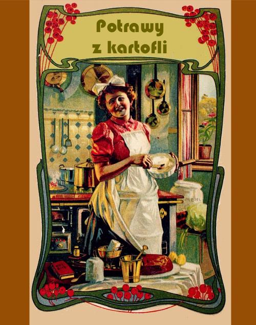 Tytuł: Potrawy z kartofli
Autor: Elżbieta Kiewnarska
Wydawnictwo: Armoryka
Formaty: EPUB, MOBI