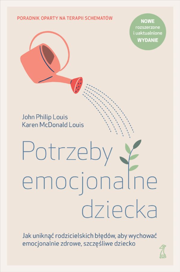 Potrzeby emocjonalne dziecka. Jak uniknąć rodzicielskich błędów, aby wychować emocjonalnie zdrowe, szczęśliwe dziecko — okładka e-booka