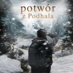 Tytuł: Potwór z Podhala
Autor: Bartłomiej Kowaliński
Wydawnictwo: Dreams
Formaty: MOBI, EPUB