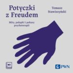 Tytuł: Potyczki z Freudem
Autor: Tomasz Stawiszyński
Wydawnictwo: Wydawnictwo Naukowe PWN
Formaty: MP3
