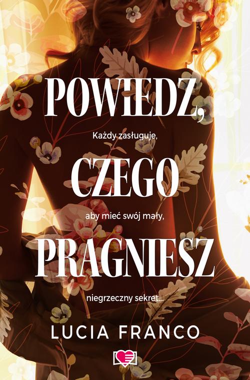 Tytuł: Powiedz, czego pragniesz
Autor: Lucia Franco
Wydawnictwo: Papierowe Serca
Formaty: EPUB, MOBI