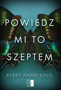 Tytuł: Powiedz mi to szeptem
Autor: Kerry Anne King
Wydawnictwo: Wydawnictwo NieZwykłe
Formaty: EPUB, MOBI