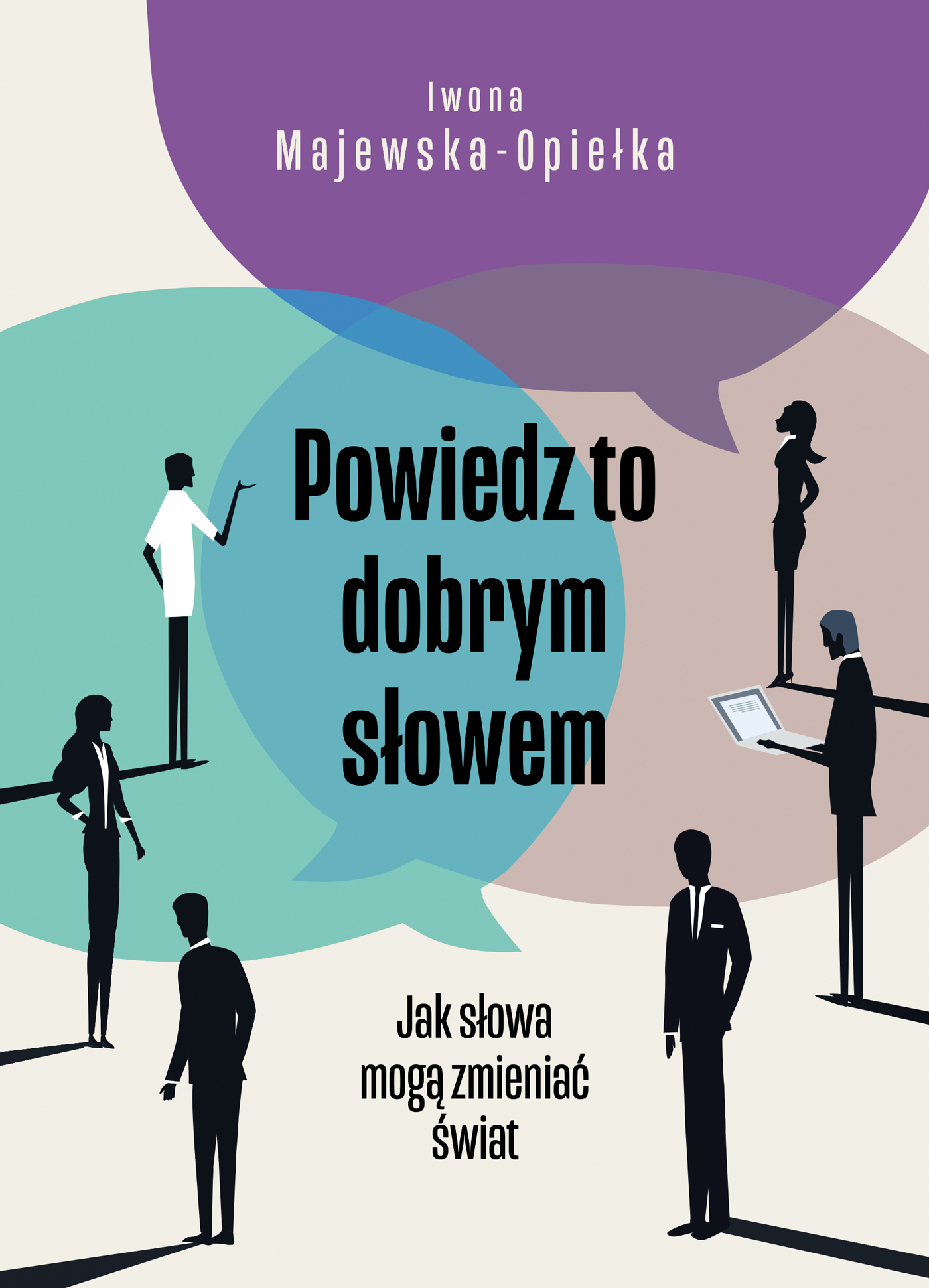 Tytuł: Powiedz to dobrym słowem. Jak słowa mogą zmieniać świat
Autor: Iwona Majewska-Opiełka
Wydawnictwo: Alma-Press Sp. z o. o.
Formaty: PDF