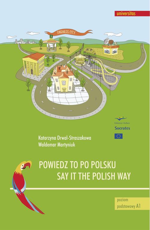 Tytuł: Powiedz to po polsku / Say it the Polish Way. Ćwiczenia rozwijające sprawność rozumienia ze słuchu
Autor: Waldemar Martyniuk, Katarzyna Drwal-Straszakowa
Wydawnictwo: Universitas
Formaty: PDF
