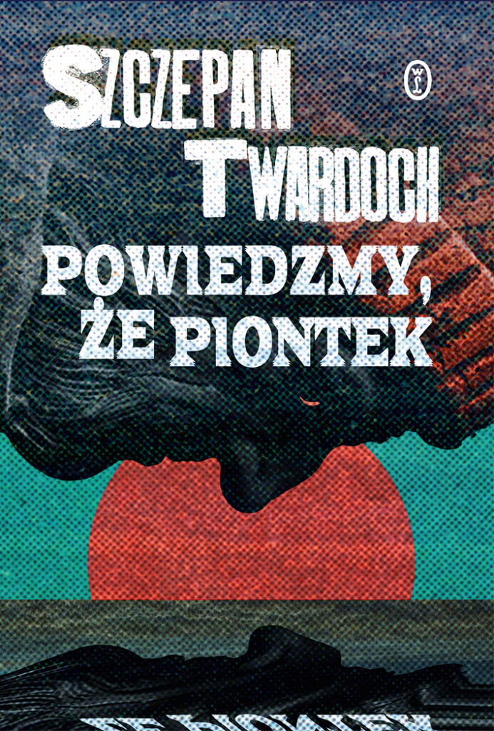 Tytuł: Powiedzmy, że Piontek
Autor: Szczepan Twardoch
Wydawnictwo: Wydawnictwo Literackie
Formaty: EPUB, MOBI