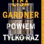 Tytuł: POWIEM TYLKO RAZ
Autor: Lisa Gardner
Wydawnictwo: Albatros
Formaty: MOBI, EPUB