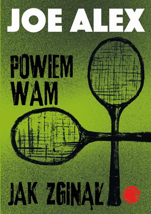 Tytuł: Powiem wam, jak zginął
Autor: Joe Alex
Wydawnictwo: Estymator
Formaty: EPUB, PDF, MOBI