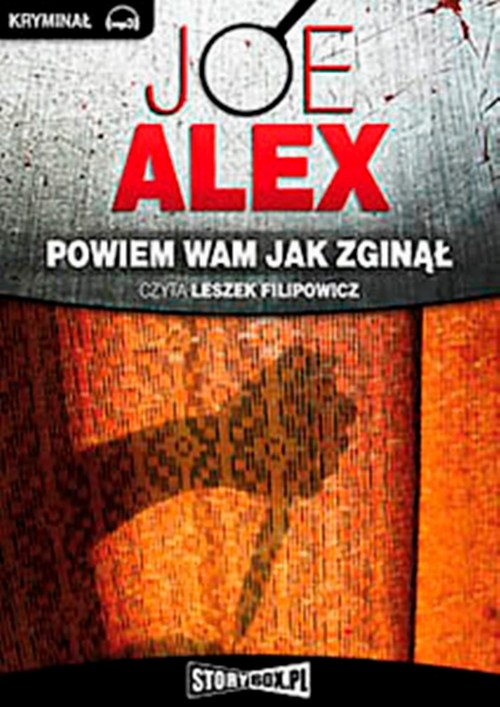 Tytuł: Powiem wam jak zginął
Autor: Joe Alex
Wydawnictwo: Storybox
Formaty: MP3