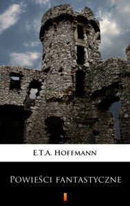 Tytuł: Powieści fantastyczne
Autor: E.T.A. Hoffmann
Wydawnictwo: KtoCzyta.pl
Formaty: EPUB, MOBI