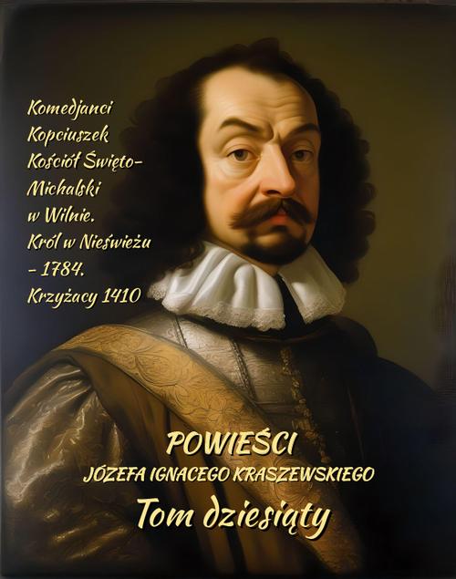 Tytuł: Powieści Józefa Ignacego Kraszewskiego. Tom 10
Autor: Józef Ignacy Kraszewski
Wydawnictwo: Armoryka
Formaty: MOBI, EPUB