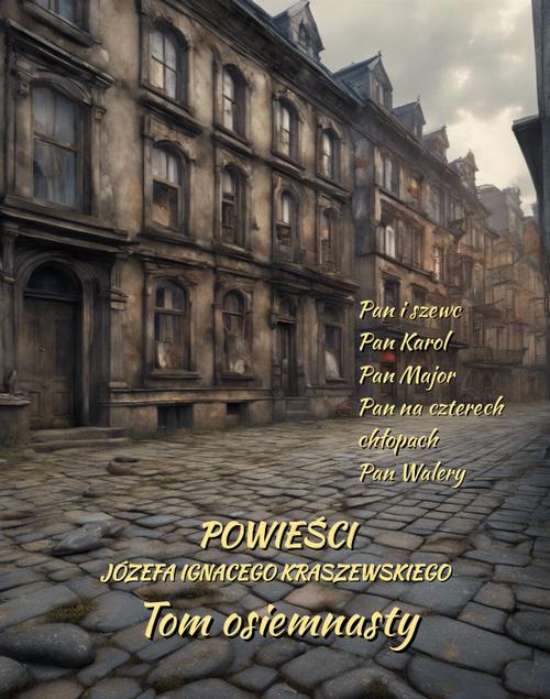 Tytuł: Powieści Józefa Ignacego Kraszewskiego. Tom 18
Autor: Józef Ignacy Kraszewski
Wydawnictwo: Armoryka
Formaty: MOBI, EPUB