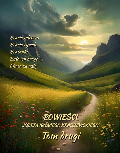 Tytuł: Powieści Józefa Ignacego Kraszewskiego. Tom 2
Autor: Józef Ignacy Kraszewski
Wydawnictwo: Armoryka
Formaty: EPUB, MOBI