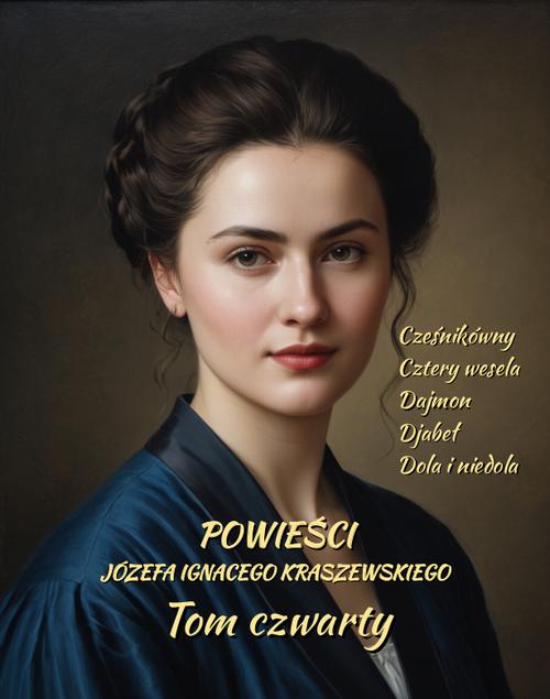 Tytuł: Powieści Józefa Ignacego Kraszewskiego. Tom 4
Autor: Józef Ignacy Kraszewski
Wydawnictwo: Armoryka
Formaty: MOBI, EPUB
