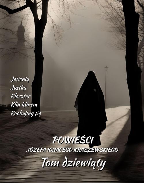 Tytuł: Powieści Józefa Ignacego Kraszewskiego. Tom 9
Autor: Józef Ignacy Kraszewski
Wydawnictwo: Armoryka
Formaty: MOBI, EPUB
