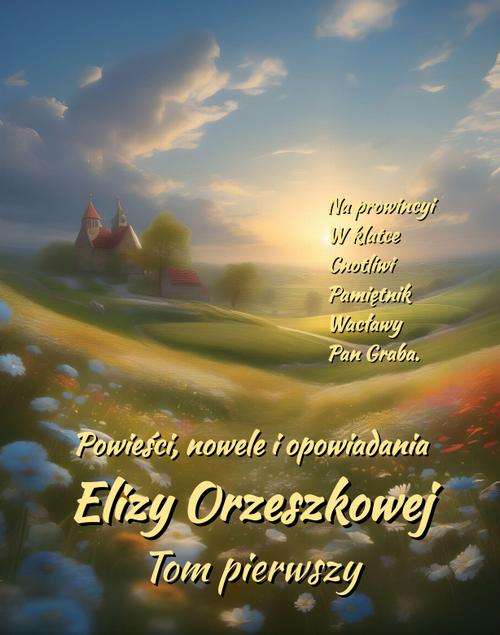 Tytuł: Powieści, nowele i opowiadania Elizy Orzeszkowej. Tom I
Autor: Eliza Orzeszkowa
Wydawnictwo: Armoryka
Formaty: EPUB, MOBI