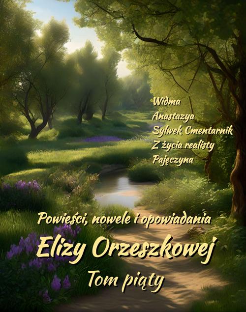 Tytuł: Powieści, nowele i opowiadania Elizy Orzeszkowej. Tom V
Autor: Eliza Orzeszkowa
Wydawnictwo: Armoryka
Formaty: MOBI, EPUB