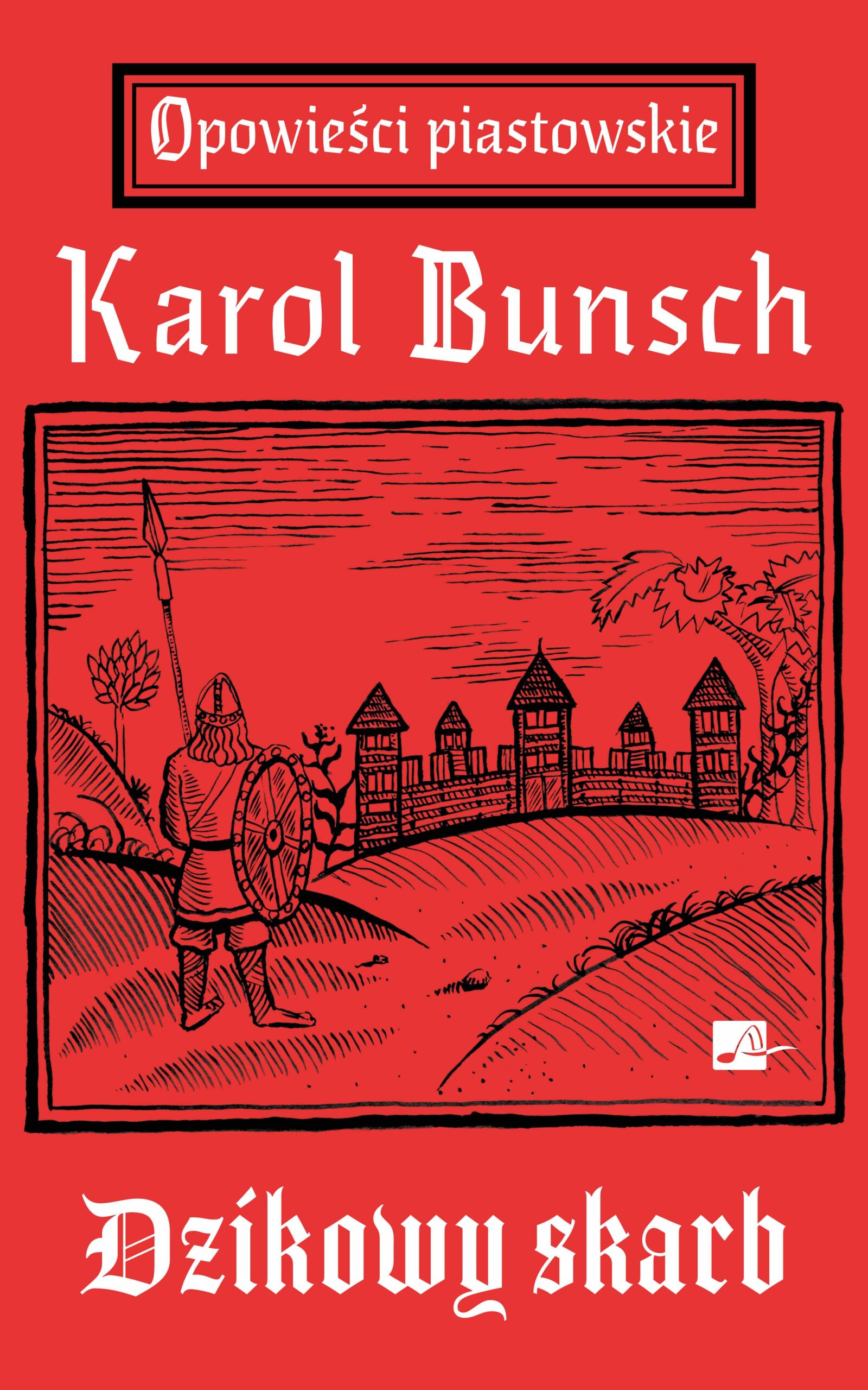 Tytuł: Powieści piastowskie (#1). Dzikowy skarb. Powieść z czasów Mieszka I
Autor: Karol Bunsch
Wydawnictwo: Aleksandria
Formaty: EPUB
