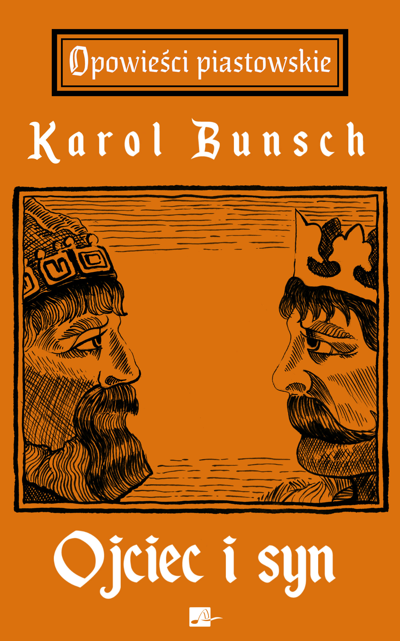 Tytuł: Powieści piastowskie (#2). Ojciec i syn. Powieść z czasów Mieszka I
Autor: Karol Bunsch
Wydawnictwo: Aleksandria
Formaty: EPUB
