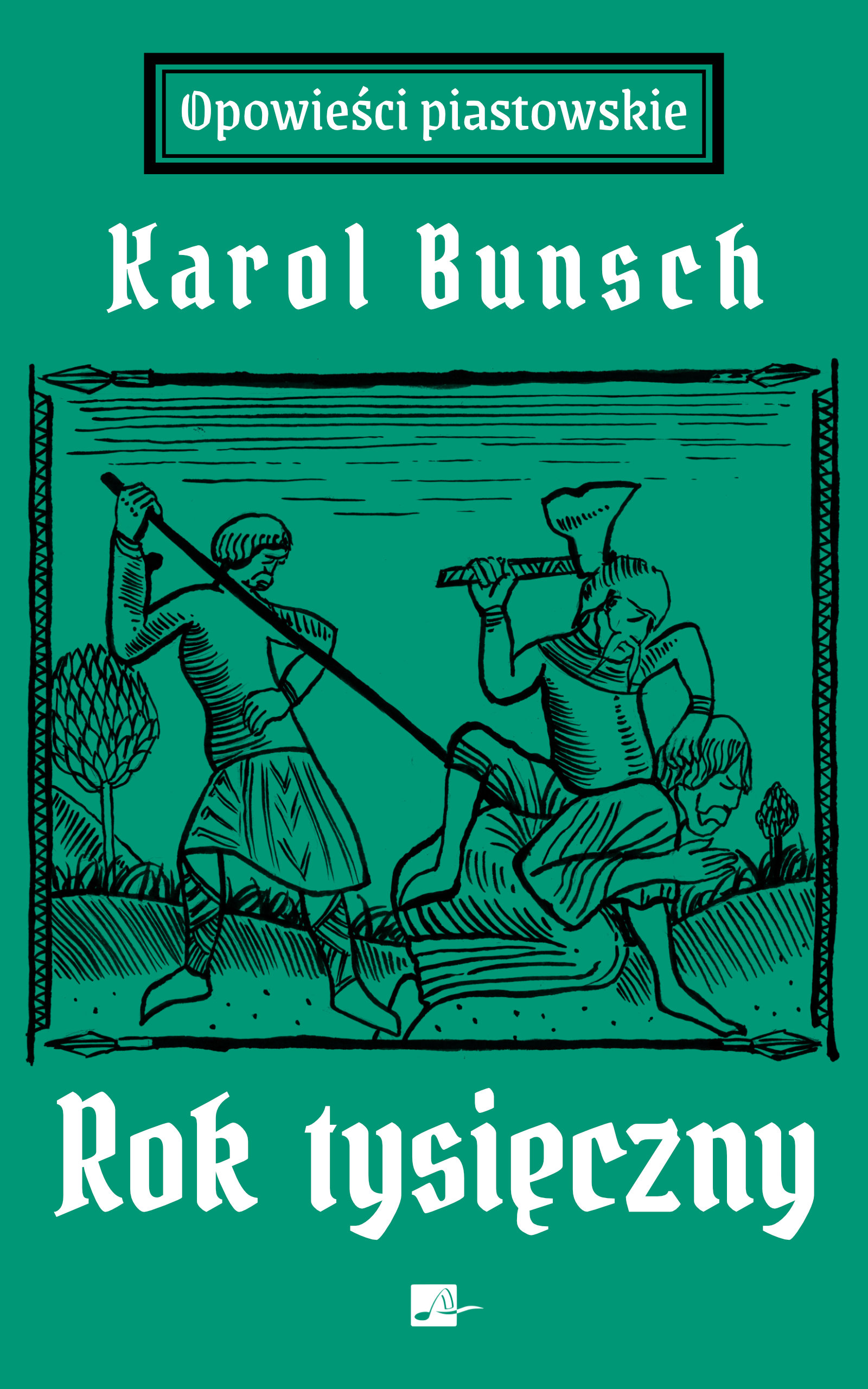 Tytuł: Powieści piastowskie (#3). Rok tysięczny. Powieść z czasów Bolesława Chrobrego
Autor: Karol Bunsch
Wydawnictwo: Aleksandria
Formaty: EPUB