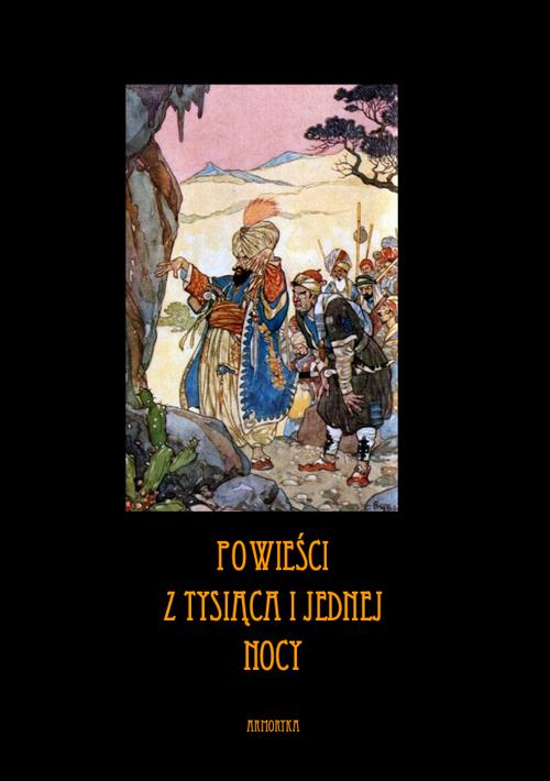 Tytuł: Powieści z tysiąca i jednej nocy - według A. L. Grimma
Autor: Nieznany
Wydawnictwo: Armoryka
Formaty: PDF