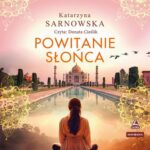 Tytuł: Powitanie słońca
Autor: Katarzyna Sarnowska
Wydawnictwo: Storybox
Formaty: MP3
