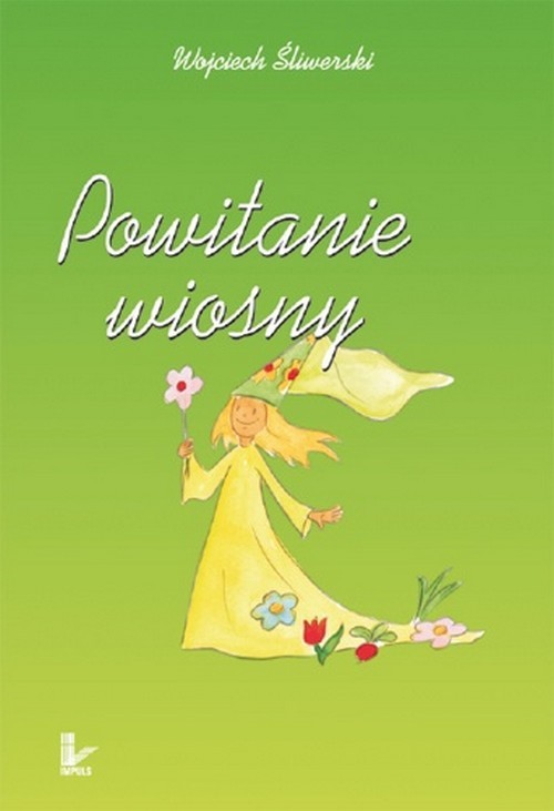 Tytuł: Powitanie wiosny
Autor: Wojciech Śliwerski
Wydawnictwo: Impuls
Formaty: PDF