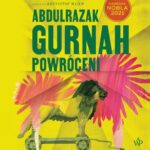 Tytuł: Powróceni
Autor: Abdulrazak Gurnah
Wydawnictwo: Poznańskie
Formaty: MP3