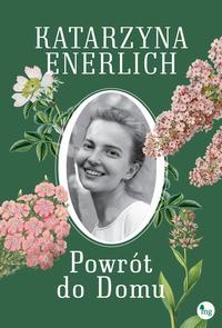 Tytuł: Powrót do Domu
Autor: Katarzyna Enerlich
Wydawnictwo: MG
Formaty: EPUB, MOBI