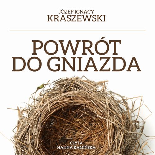 Tytuł: Powrót do gniazda
Autor: Józef Ignacy Kraszewski
Wydawnictwo: MTJ
Formaty: MP3