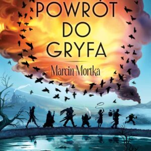 Tytuł: Powrót do Gryfa
Autor: Marcin Mortka
Wydawnictwo: Wydawnictwo Sine Qua Non
Formaty: EPUB, MOBI