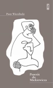 Tytuł: Powrót do Mickiewicza
Autor: Piotr Wierzbicki
Wydawnictwo: PIW
Formaty: EPUB, MOBI