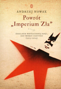 Tytuł: Powrót "Imperium Zła". Ideologie współczesnej Rosji, ich twórcy i krytycy (1913-2023)
Autor: Andrzej Nowak
Wydawnictwo: Wydawnictwo Literackie
Formaty: EPUB, MOBI