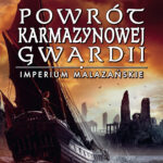 Tytuł: Powrót Karmazynowej Gwardii. Imperium Malazańskie. Tom 2
Autor: Ian C. Esslemont
Wydawnictwo: MAG
Formaty: EPUB, MOBI
