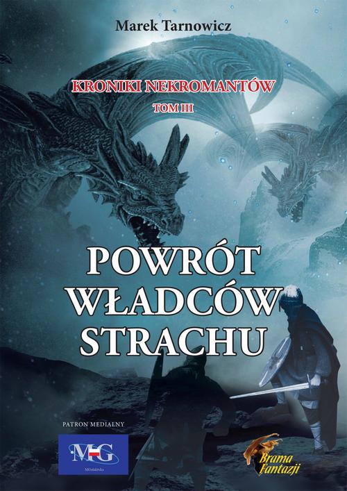 Tytuł: Powrót Władców Strachu Kroniki nekromantów. Tom 3
Autor: Marek Tarnowicz
Wydawnictwo: Wydawnictwo e-bookowo
Formaty: EPUB, PDF, MOBI