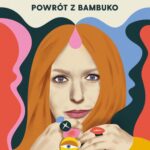 Tytuł: Powrót z Bambuko
Autor: Katarzyna Nosowska
Wydawnictwo: Wielka Litera
Formaty: EPUB, MOBI