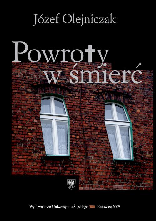 Tytuł: Powroty w śmierć
Autor: Józef Olejniczak
Wydawnictwo: Wydawnictwo Uniwersytetu Śląskiego
Formaty: PDF