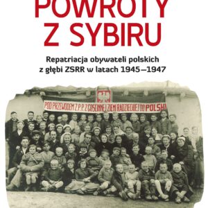Tytuł: Powroty z Sybiru. Repatriacja obywateli polskich z głębi ZSRR w latach 1945–1947
Autor: Wojciech Franciszek Marciniak
Wydawnictwo: Księży Młyn Dom Wydawniczy Michał Koliński
Formaty: EPUB, PDF, MOBI
