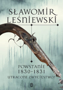 Tytuł: Powstanie 1830-1831. Utracone zwycięstwo?
Autor: Sławomir Leśniewski
Wydawnictwo: Wydawnictwo Literackie
Formaty: EPUB, MOBI