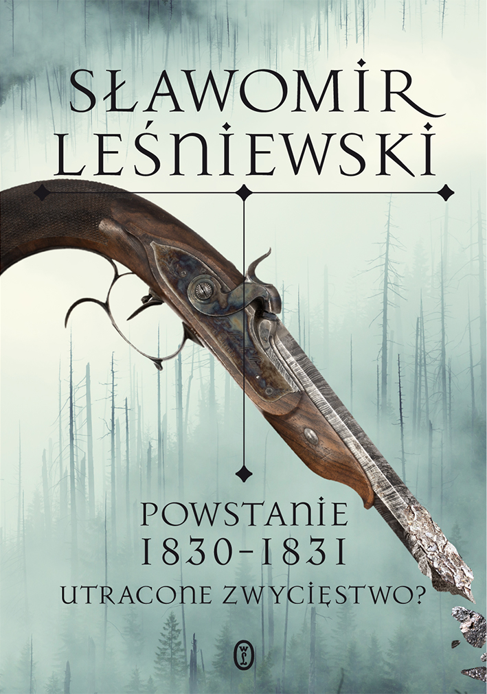 Tytuł: Powstanie 1830-1831. Utracone zwycięstwo?
Autor: Sławomir Leśniewski
Wydawnictwo: Wydawnictwo Literackie
Formaty: EPUB, MOBI