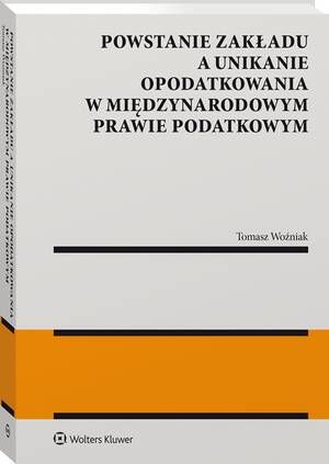 Powstanie zakładu a unikanie opodatkowania w międzynarodowym prawie podatkowym — okładka e-booka