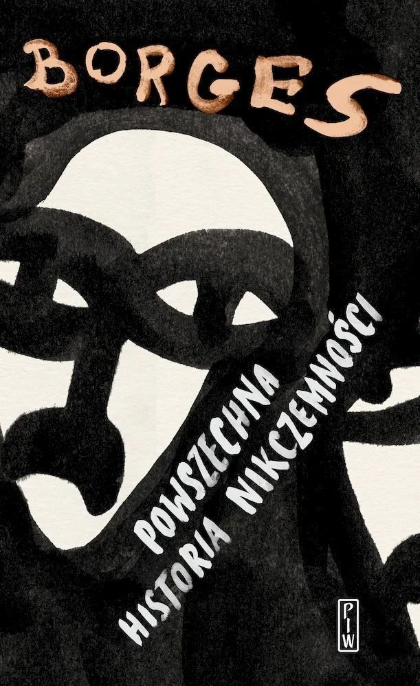 Tytuł: Powszechna historia nikczemności
Autor: Jorge Luis Borges
Wydawnictwo: PIW
Formaty: EPUB, MOBI