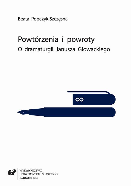 Tytuł: Powtórzenia i powroty
Autor: Beata Popczyk-Szczęsna
Wydawnictwo: Wydawnictwo Uniwersytetu Śląskiego
Formaty: PDF