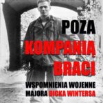 Tytuł: Poza Kompanią Braci
Autor: Dick Winters, Cole C. Kingseed
Wydawnictwo: Napoleon V
Formaty: PDF, EPUB, MOBI