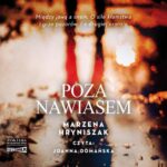 Tytuł: Poza nawiasem
Autor: Marzena Hryniszak
Wydawnictwo: Storybox
Formaty: MP3